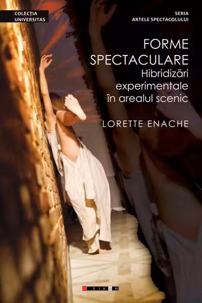 Forme spectaculare. Hibridizari experimentale in arealul scenic