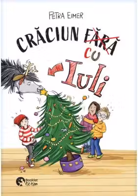 Nu vreau un cal 2. Craciunul cu Iuli