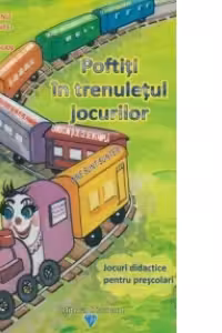 Poftiti in trenuletul jocurilor. Jocuri didactice pentru prescolari