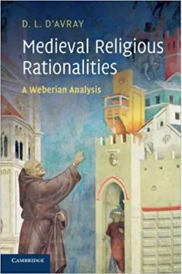 Medieval Religious Rationalities: A Weberian Analysis