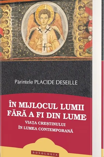 În mijlocul lumii fără a fi din lume. Viața creștinului în lumea contemporană