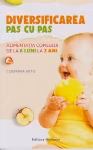 Diversificarea pas cu pas. Alimentatia copilului de la 6 luni la 2 ani