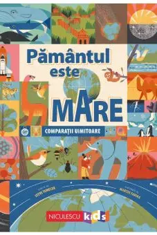 Pamantul este mare. Comparatii uimitoare