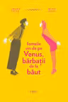 Femeile vin de pe Venus, barbatii de la baut