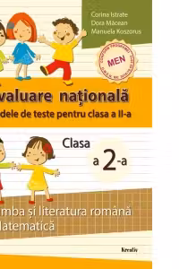 Evaluare nationala. Modele de teste pentru clasa a II-a. Limba si literatura romana, matematica