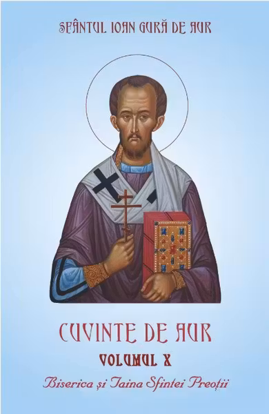 Cuvinte de aur Vol.10: Biserica și taina sfintei preoții