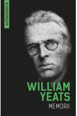 Memorii (Autobiografia) - William Yeats