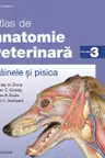 Atlas de anatomie veterinară Vol.3: Câinele şi pisica