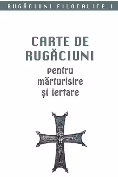 Carte de rugaciuni pentru marturisire si iertare