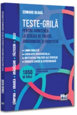Teste-grila pentru admiterea la scolile de politie, jandarmerie si frontiera. Limba engleza legislatie specifica M.A.I. institutiile politice ale statului educatie civica si cetateneasca
