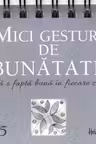 365 mici gesturi de bunatate. Fa o fapta buna in fiecare zi.