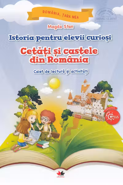 Istoria pentru elevii curiosi. Cetati si castele din Romania.Caiet de lectura si activitati