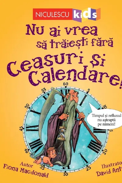 Nu ai vrea să trăieşti fără CEASURI ȘI CALENDARE!