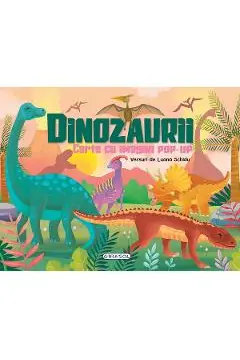 Dinozaurii - Carte cu imagini pop-up