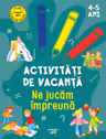 Activitati de vacanta. Ne jucam impreuna (4-5 ani)