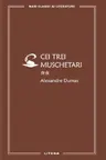 MARI CLASICI AI LITERATURII. CEI TREI MUSCHETARI. Vol.2.