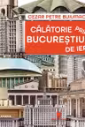 Calatorie prin Bucurestiul de ieri