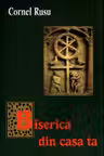 Biserica din casa ta