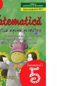 Matematica. Aritmetica, algebra, geometrie. Caiet de lucru. Clasa a V-a. Semestrul I. Initiere, ameliorare si dezvoltare (2017-2018)