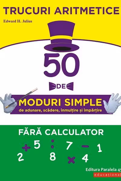 Trucuri aritmetice: 50 de moduri simple de adunare scadere inmultire si impartire fara calculator