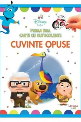 DISNEY BEBE. PRIMA MEA CARTE CU AUTOCOLANTE. CUVINTE OPUSE