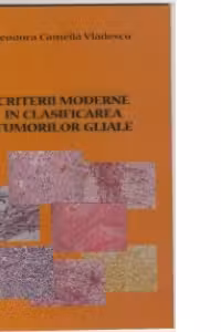 Criterii moderne in clasificarea tumorilor gliale