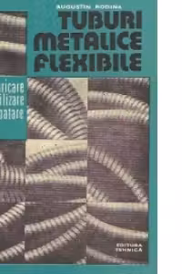 Tuburi metalice flexibile - Fabricare, utilizare, exploatare