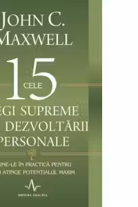 Cele 15 legi supreme ale dezvoltarii personale. Pune-le in practica pentru a-ti atinge potentialul maxim