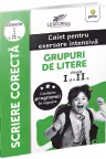 Scriere corecta. Caiet pentru exersare intensiva. Grupuri de litere (clasele I si a II-a)