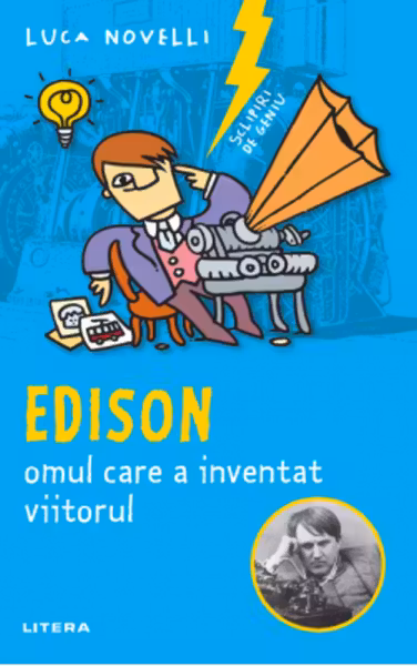 SCLIPIRI DE GENIU. Edison omul care a inventat viitorul. reeditare