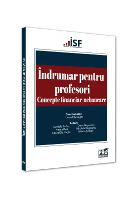 Indrumar pentru profesori. Concepte financiar-nebancare - Laura Elly Naghi, Daniela Barbu, Nina Mihai, Nicoleta Negoianu, Iuliana Serban