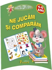 Ne jucam si comparam 4-6 ani