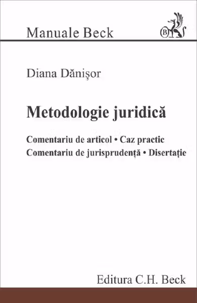 Metodologie juridica. Comentariu de articol. Caz practic. Comentariu de jurisprudenta. Disertatie