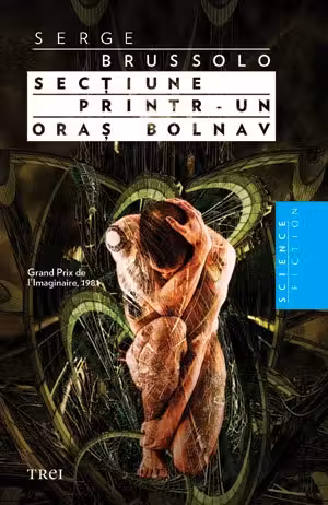 Sectiune printr-un oras bolnav - Serge Brussolo. Traducere de Ana Antonescu