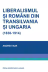 Liberalismul și românii din Transilvania și Ungaria (1838-1914)