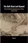 The Belt Road and Beyond: State-Mobilized Globalization in China: 1998–2018