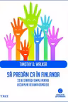 Sa predam ca in Finlanda. 33 de strategii simple pentru lectii pline de buna-dispozitie