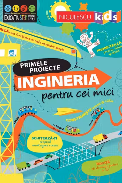 Primele proiecte. Ingineria pentru cei mici