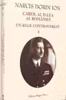 Carol al II-lea al României. Un rege controversat Vol.1