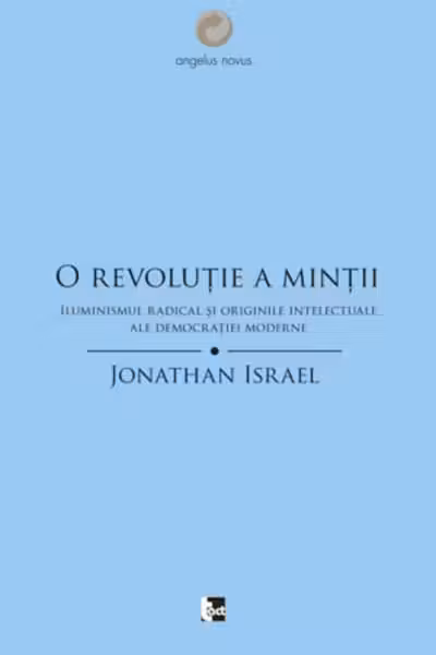 O revoluție a minții. Iluminismul radical și originile intelectuale ale democrației moderne
