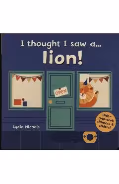 I THOUGHT I SAW A... LION!