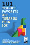 101 tehnici favorite ale terapiei prin joc