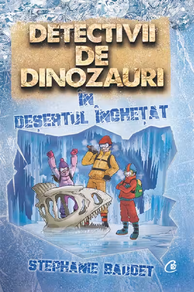 Detectivii de dinozauri in desertul inghetat. A treia carte