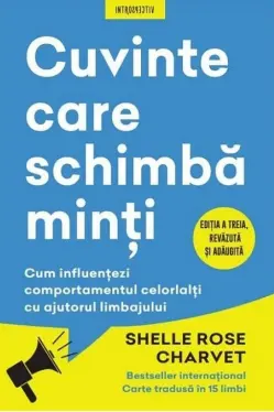 Introspectiv. CUVINTE CARE SCHIMBA MINTI. Cum influentezi comportamentul celorlalti cu ajutorul limbajului. . Reeditare