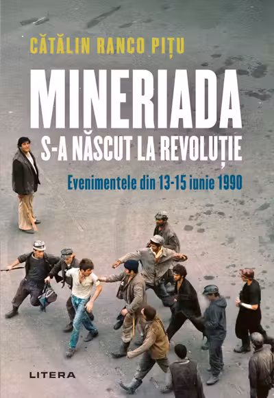 MINERIADA S-A NASCUT LA REVOLUTIE. Evenimentele din 13-15 iunie 1990. Catalin Ranco Pitu