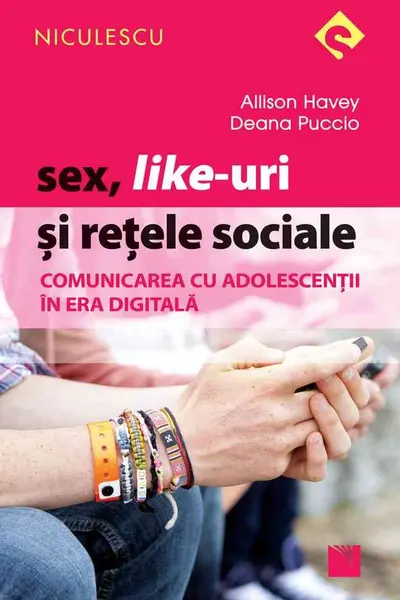 Sex, Like-uri şi reţele sociale. Comunicarea cu adolescenţii în era digitală