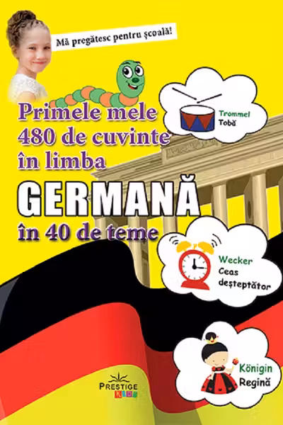Primele mele 480 de cuvinte in limba Germana in 40 de teme