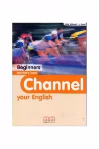 Channel your English Beginners Teacher's book - H. Q. Mitchell