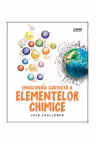 Enciclopedia ilustrata a elementelor chimice - Jack Challoner (Editie necartonata)