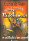 Legenda si aventurile lui Til Buhoglinda in tara Flandrei si prin alte parti